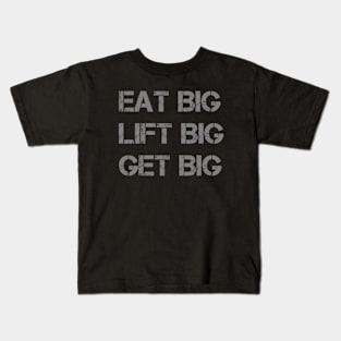 Eat big lift big get big. Kids T-Shirt